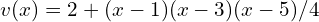 v(x) = 2+ (x-1)(x-3)(x-5)/4