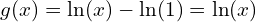 g(x) = \ln(x)-\ln(1) = \ln(x)