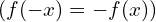 (f(-x) = -f(x))