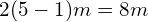 2(5-1)m=8m