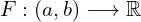 F:(a,b)\longrightarrow\mathbb{R}