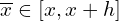 \overline{x}\in [x,x+h]